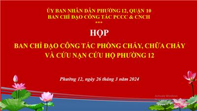 Image: HỌP BAN CHỈ ĐẠO CÔNG TÁC PHÒNG CHÁY CHỮA CHÁY VÀ CỨU NẠN CỨU HỘ PHƯỜNG 12